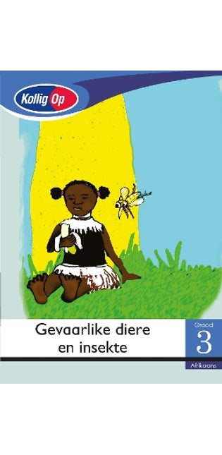 Kollig Op Afrikaans Graad 3 Leesboek: Gevaarlike diere en insekte: Grade 3