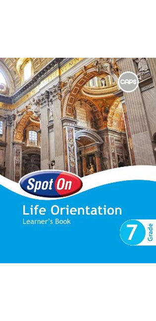 Spot On Life Orientation Grade 7 Learner's Book: Grade 7: Learner's Book