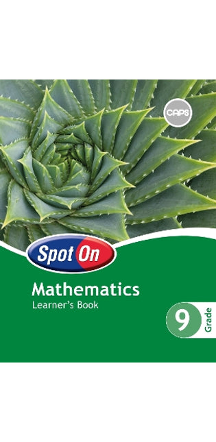 Spot On Mathematics Grade 9 Learner's Book: Grade 9: Learner's Book