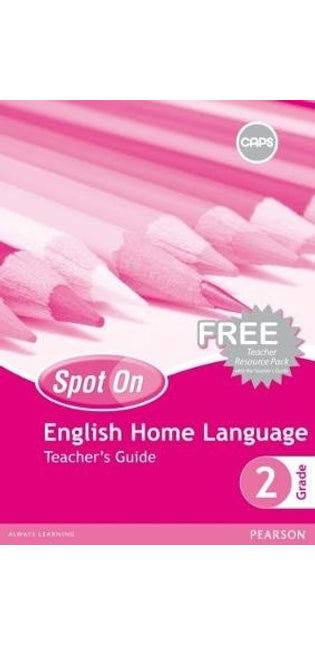 Spot On English (Home Language) Grade 2 Teacher's Guide (Includes Free Teacher Resource Pack): Grade 2