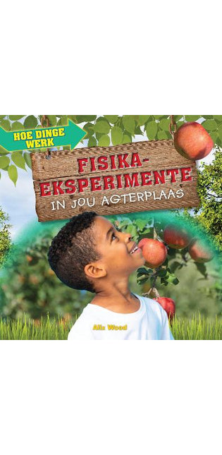Hoe Dinge Werk: Fisika-Eksperimente in Jou Agterplaas