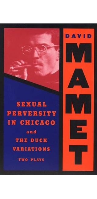 "Sexual Perversity in Chicago" and "the Duck Variations"