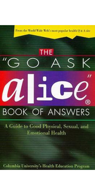 "Go Ask Alice" Book of Answers: a Guide to Good Physical, Sexual, and Emotional Health