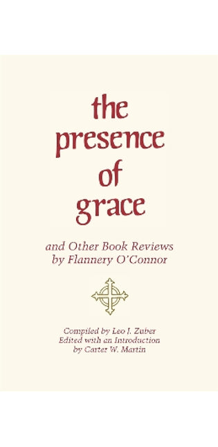 ""Presence of Grace"" and Other Book Reviews by Flannery O'Connor