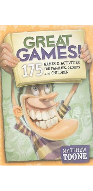 Great Games! 175 Games & Activities for Families, Groups, & Children