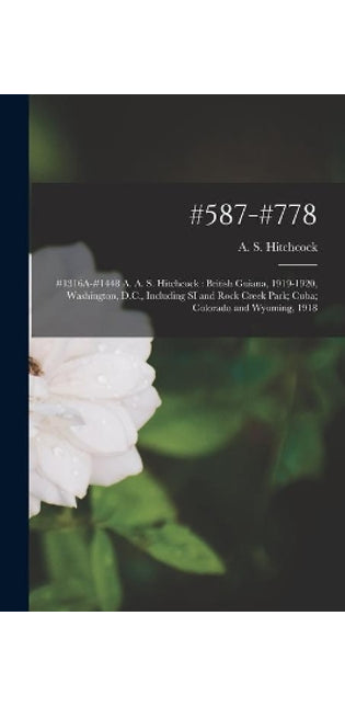 #587-#778; #1316A-#1448 A. A. S. Hitchcock
