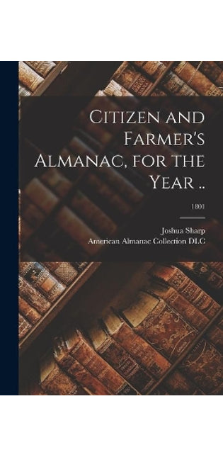 Citizen and Farmer's Almanac, for the Year ..; 1801