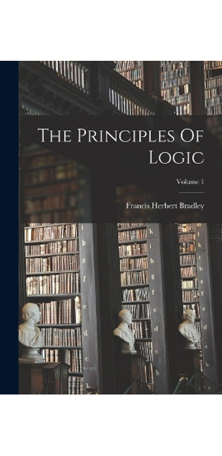 Principles Of Logic; Volume 1
