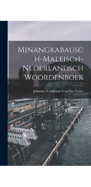 Minangkabausch-Maleisch-Nederlandsch Woordenboek