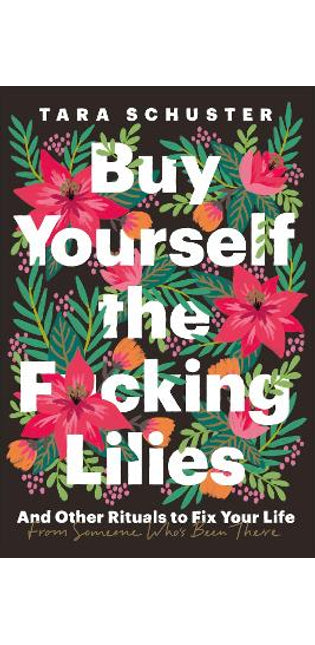 Buy Yourself the F*cking Lilies