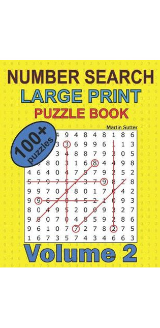 Number Search - Large Print - Puzzle Book - 100 Plus Puzzles - Volume 2