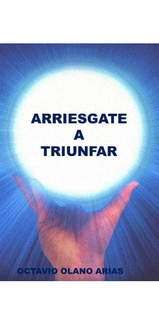 "Arriesgate A Triunfar"
