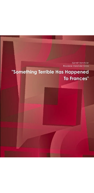 "Something Terrible Has Happened To Frances"