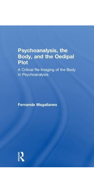Psychoanalysis, the Body, and the Oedipal Plot