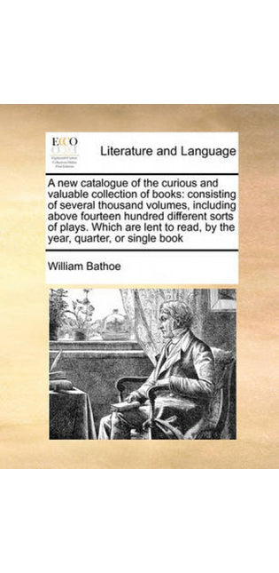 New Catalogue of the Curious and Valuable Collection of Books