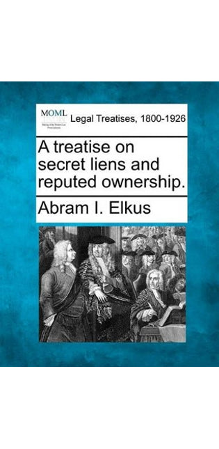 Treatise on Secret Liens and Reputed Ownership.
