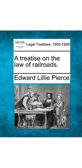 treatise on the law of railroads.