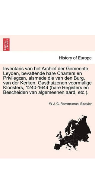 Inventaris van het Archief der Gemeente Leyden, bevattende hare Charters en Privilegoen, alsmede die van den Burg, van der Kerken, Gasthuizenen voormalige Kloosters, 1240-1644 (hare Registers en Bescheiden van algemeenen aard, etc.).