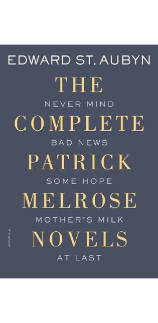 Complete Patrick Melrose Novels