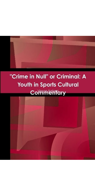 "Crime in Null" or Criminal: A Youth in Sports Cultural Commentary