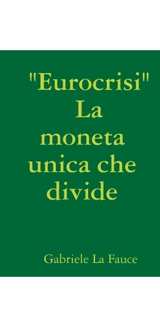 " Eurocrisi " La Moneta Unica Che Divide