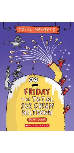 Friday - The Total Ice Cream Meltdown (Total Mayhem #5)