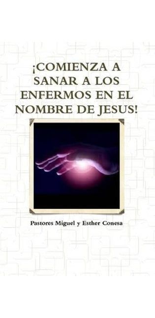 !Comienza A Sanar A Los Enfermos En El Nombre De Jesus!