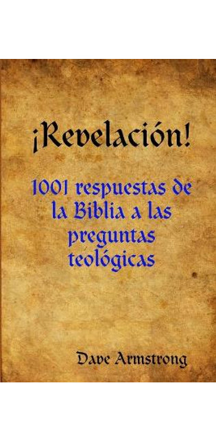 !Revelacion!: 1001 Respuestas De La Biblia a Las Preguntas Teologicas