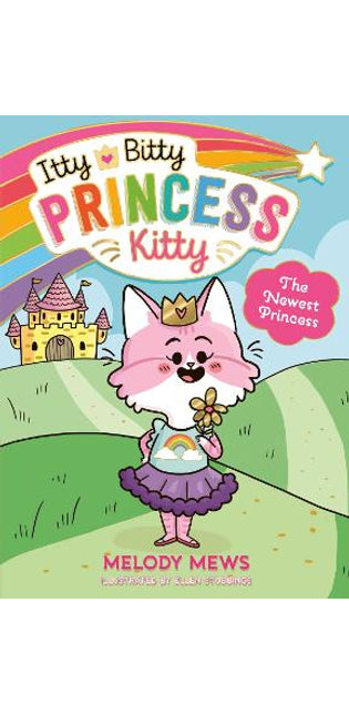Itty Bitty Princess Kitty: The Newest Princess