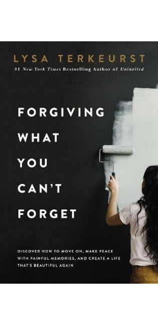 Forgiving What You Can't Forget