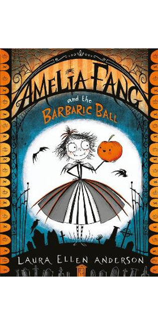 Amelia Fang and the Barbaric Ball
