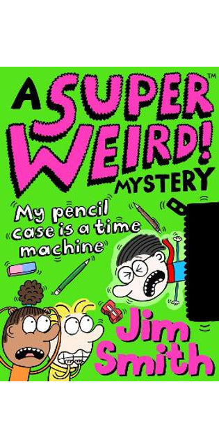 Super Weird! Mystery: My Pencil Case is a Time Machine