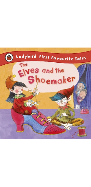 Elves and the Shoemaker: Ladybird First Favourite Tales