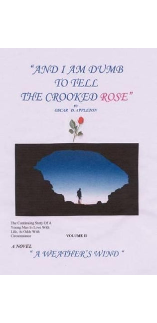 "And I am Dumb to Tell the Crooked Rose" Vol II: A Weather's Wind