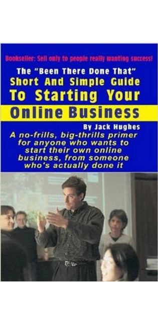 "Been There Done That" Short and Simple Guide to Starting Your Online Business