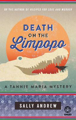 Death on the Limpopo: A Tannie Maria Mystery