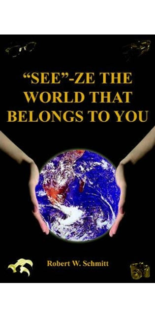 "See"-Ze the World That Belongs to You