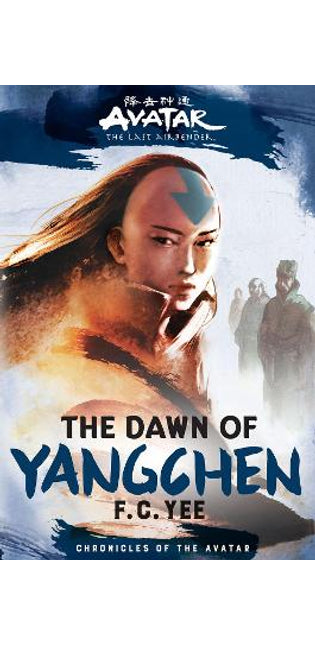 Avatar, The Last Airbender: The Dawn of Yangchen (Chronicles of the Avatar Book 3)