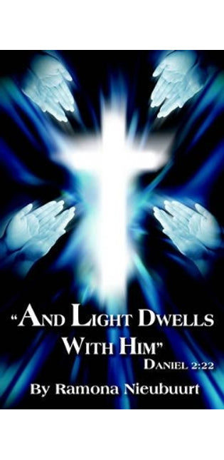"And Light Dwells With Him" Daniel 2