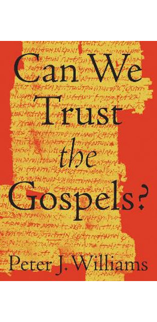 Can We Trust the Gospels?