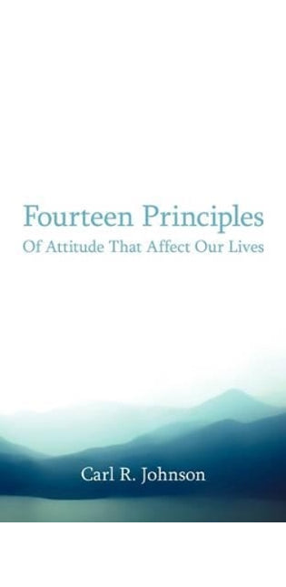 Fourteen Principles Of Attitude That Affect Our Lives