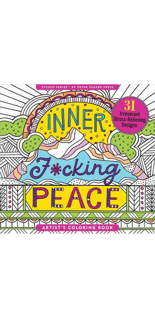 Inner F*cking Peace Adult Coloring Book (31 Stress-Relieving Designs)