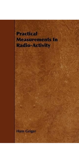 Practical Measurements In Radio-Activity