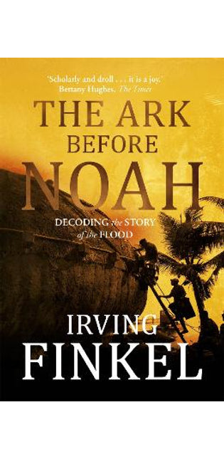Ark Before Noah: Decoding the Story of the Flood