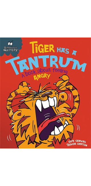 Behaviour Matters: Tiger Has a Tantrum - A book about feeling angry
