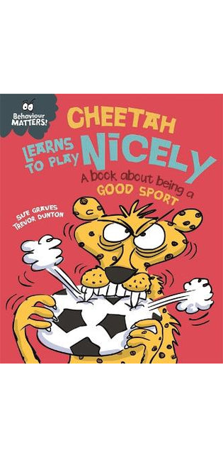 Behaviour Matters: Cheetah Learns to Play Nicely - A book about being a good sport