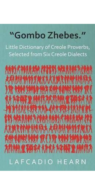 "Gombo Zhebes." - Little Dictionary of Creole Proverbs, Selected from Six Creole Dialects