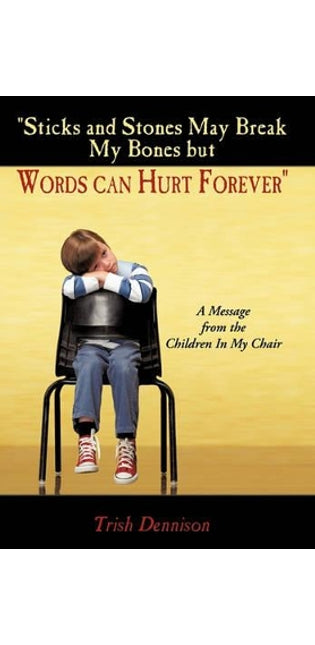 "Sticks and Stones May Break My Bones But Words Can Hurt Forever"