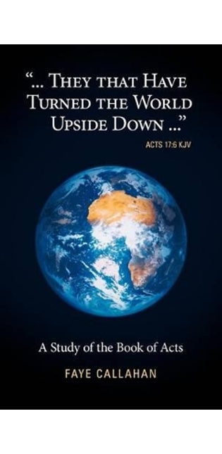 "...They That Have Turned The World Upside Down..." Acts 17
