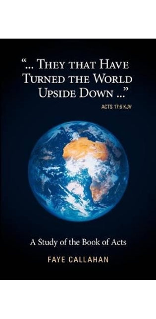 "...They That Have Turned The World Upside Down..." Acts 17